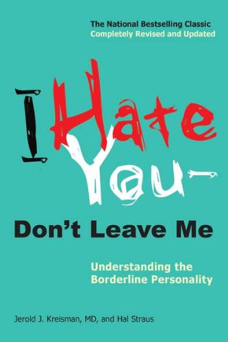 I Hate You--Don't Leave Me Understanding the Borderline Personality  2010 9780399536212 Front Cover