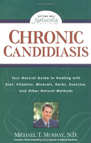 Chronic Candidiasis Your Natural Guide to Healing with Diet, Vitamins, Minerals, Herbs, Exercise, and Other Natural Methods  1997 9780761508212 Front Cover