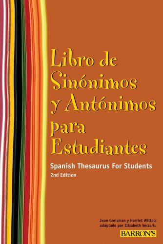Libro de Sinonimos y Antonimos para Estudiantes Spanish Thesaurus for Students 2nd 2010 (Revised) 9780764143212 Front Cover
