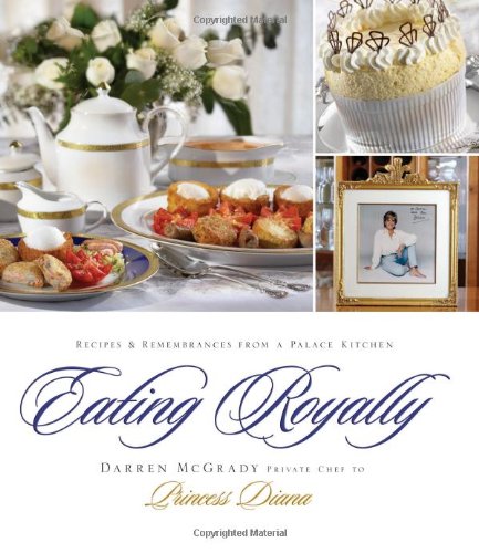 Eating Royally Recipes and Remembrances from a Palace Kitchen  2007 9781401603212 Front Cover