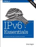 IPv6 Essentials Integrating IPv6 into Your IPv4 Network 3rd 2014 9781449319212 Front Cover