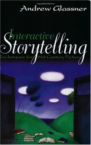 Interactive Storytelling Techniques for 21st Century Fiction  2004 9781568812212 Front Cover