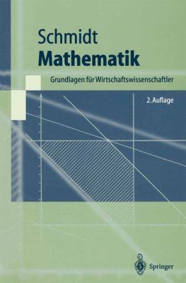 Mathematik Grundlagen Fï¿½r Wirtschaftswissenschaftler 2nd 2000 9783540665212 Front Cover