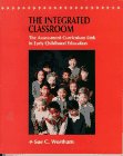 Integrated Classroom The Assessment-Curriculum Link in Early Childhood Education  1996 9780023261213 Front Cover