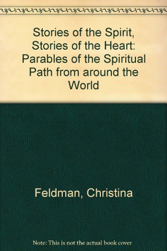 Stories of the Spirit, Stories of the Heart : Parables of the Spiritual Path from Around the World  1991 9780062503213 Front Cover