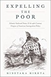 Expelling the Poor Atlantic Seaboard States and the Nineteenth-Century Origins of American Immigration Policy  2017 9780190619213 Front Cover