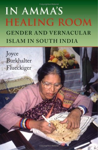 In Amma's Healing Room Gender and Vernacular Islam in South India  2006 9780253347213 Front Cover