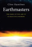 Earthmasters The Dawn of the Age of Climate Engineering  2014 9780300205213 Front Cover