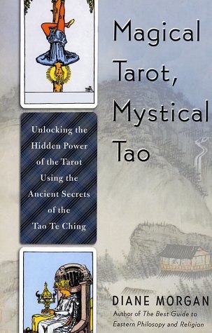 Magical Tarot, Mystical Tao Unlocking the Hidden Power of the Tarot Using the Ancient Secrets of the Tao Te Ching  2003 (Revised) 9780312312213 Front Cover