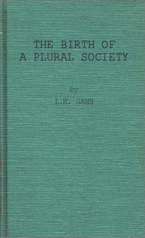 Birth of a Plural Society The Development of Northern Rhodesia under the British South Africa Company, 1894-1914 Reprint  9780313232213 Front Cover
