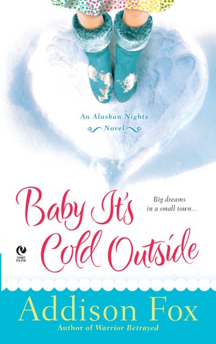 Baby It's Cold Outside An Alaskan Nights Novel N/A 9780451235213 Front Cover