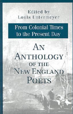 Anthology of the New England Poets From Colonial Times to the Present Day  2001 9780595179213 Front Cover