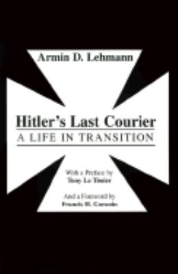 Hitler's Last Courier A Life in Transition  2000 9780738831213 Front Cover