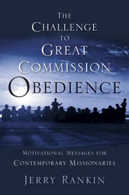 Challenge to Great Commission Obedience Motivational Messages for Contemporary Missionaries N/A 9780805445213 Front Cover