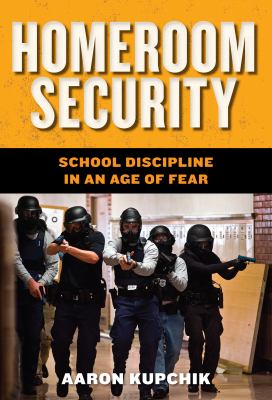 Homeroom Security School Discipline in an Age of Fear  2012 9780814748213 Front Cover