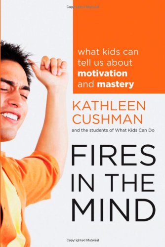 Fires in the Mind What Kids Can Tell Us about Motivation and Mastery  2010 9781118160213 Front Cover