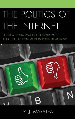 Politics of the Internet Political Claims-Making in Cyberspace and Its Effect on Modern Political Activism  2014 9781498525213 Front Cover