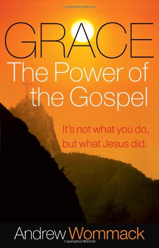 Grace, the Power of the Gospel It's Not What You Do, but What Jesus Did  2007 9781577949213 Front Cover
