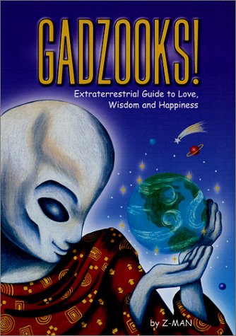 Gadzooks! Extraterrestrial Guide to Love, Wisdom and Happiness  2001 (Large Type) 9781881217213 Front Cover