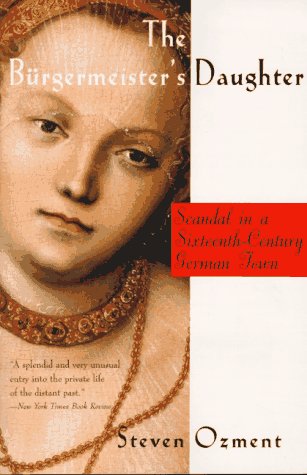 Burgermeister's Daughter Scandal in a Sixteenth-Century German Town N/A 9780060977214 Front Cover