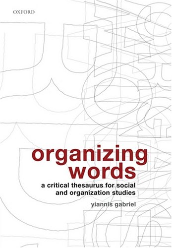 Organizing Words A Critical Thesaurus for Social and Organization Studies  2008 9780199213214 Front Cover