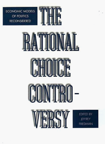 Rational Choice Controversy Economic Models of Politics Reconsidered  1996 9780300068214 Front Cover