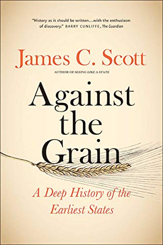 Against the Grain A Deep History of the Earliest States  2018 9780300240214 Front Cover