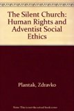 Silent Church Human Rights and Adventist Social Ethics  1998 9780312216214 Front Cover
