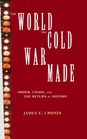 World the Cold War Made Order, Chaos, and the Return of History  1996 9780415908214 Front Cover
