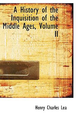 History of the Inquisition of the Middle Ages N/A 9780559800214 Front Cover