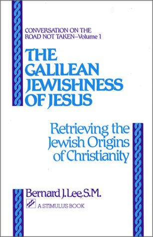 Galilean Jewishness of Jesus Retrieving the Jewish Origins of Christianity  2019 9780809130214 Front Cover