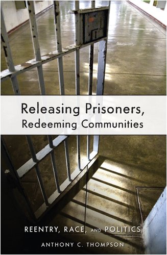 Releasing Prisoners, Redeeming Communities Reentry, Race, and Politics  2009 9780814783214 Front Cover