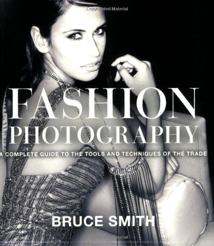 Fashion Photography A Complete Guide to the Tools and Techniques of the Trade  2008 9780817427214 Front Cover