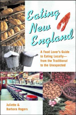 Eating New England A Food Lover's Guide to Eating Locally  2002 9780881505214 Front Cover