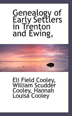 Genealogy of Early Settlers in Trenton and Ewing  2009 9781103792214 Front Cover