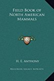 Field Book of North American Mammals  N/A 9781169372214 Front Cover