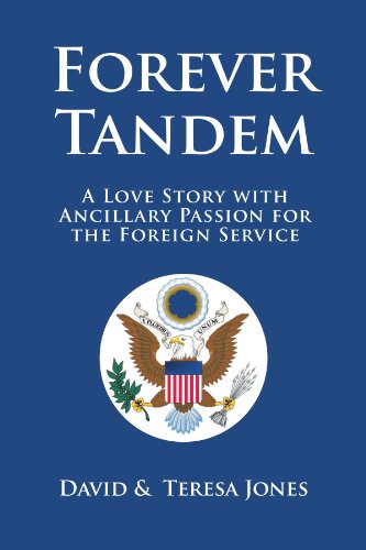 Forever Tandem A Love Story with Ancillary Passion for the Foreign Service  2011 9781465379214 Front Cover
