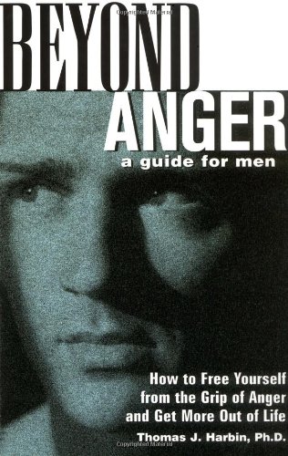 Beyond Anger: a Guide for Men How to Free Yourself from the Grip of Anger and Get More Out of Life  2000 9781569246214 Front Cover