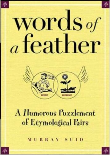 Words of a Feather A Humorous Puzzlement of Etymological Pairs  2007 9780071477215 Front Cover
