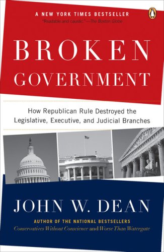 Broken Government How Republican Rule Destroyed the Legislative, Executive, and Judicial Branches N/A 9780143114215 Front Cover
