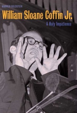 William Sloane Coffin, Jr A Holy Impatience  2004 9780300102215 Front Cover