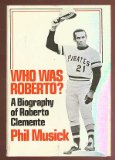 Who Was Roberto A Biography of Roberto Clemente  1974 9780385084215 Front Cover
