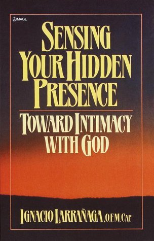 Sensing Your Hidden Presence Toward Intimacy with God N/A 9780385240215 Front Cover