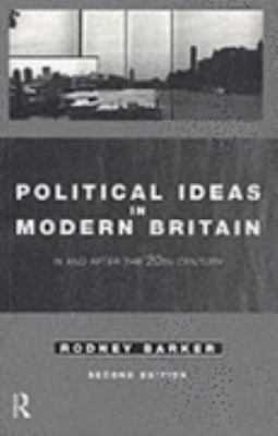 Political Ideas in Modern Britain In and after the Twentieth Century 2nd 1997 (Revised) 9780415071215 Front Cover