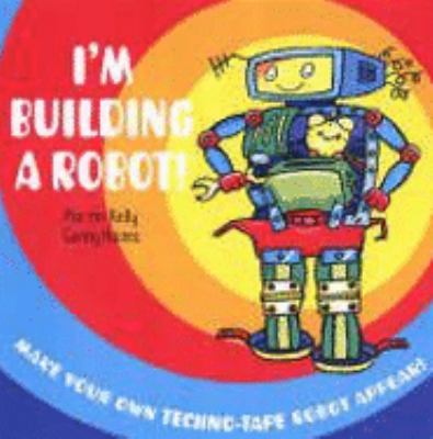 I'm Building a Robot!  2007 9780439943215 Front Cover