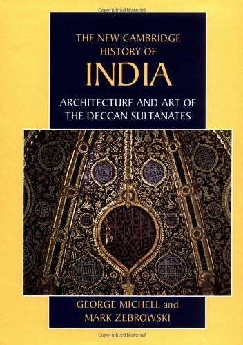 Architecture and Art of the Deccan Sultanates   1999 9780521563215 Front Cover
