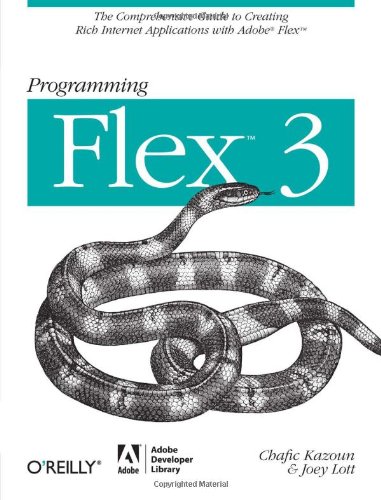 Programming Flex 3 The Comprehensive Guide to Creating Rich Internet Applications with Adobe Flex  2008 (Revised) 9780596516215 Front Cover
