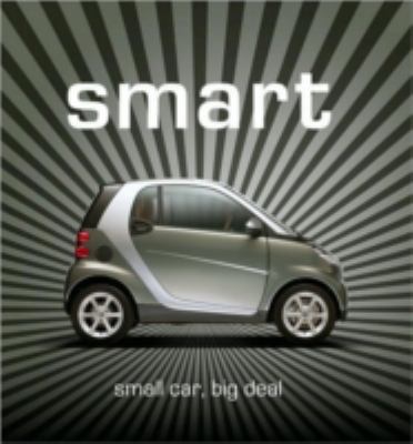 Smart Small Car, Big Deal  2008 9780760335215 Front Cover