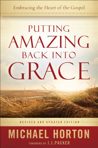 Putting Amazing Back into Grace Embracing the Heart of the Gospel  2011 (Revised) 9780801014215 Front Cover