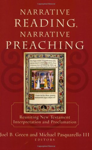Narrative Reading, Narrative Preaching Reuniting New Testament Interpretation and Proclamation  2003 9780801027215 Front Cover